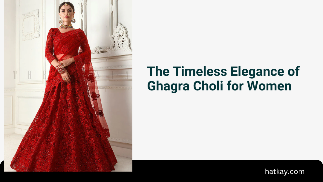 The Timeless Elegance of Ghagra Choli for Women