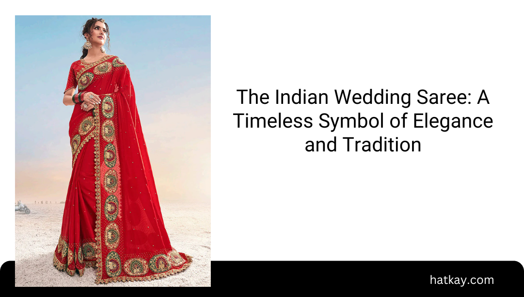 The Indian Wedding Saree: A Timeless Symbol of Elegance and Tradition