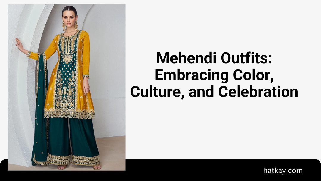 Mehendi Outfits: Embracing Color, Culture, and Celebration