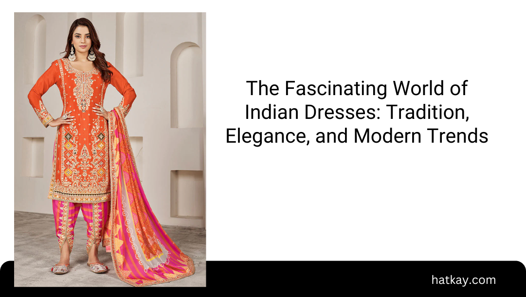 The Fascinating World of Indian Dresses: Tradition, Elegance, and Modern Trends