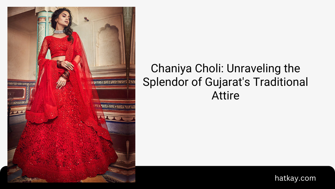 Chaniya Choli: Unraveling the Splendor of Gujarat's Traditional Attire