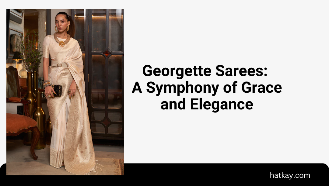 Georgette Sarees: A Symphony of Grace and Elegance