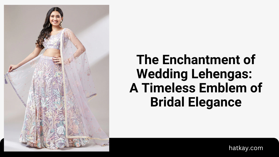 The Enchantment of Wedding Lehengas: A Timeless Emblem of Bridal Elegance