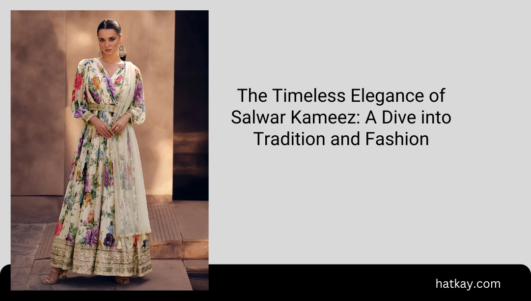 The Timeless Elegance of Salwar Kameez: A Dive into Tradition and Fashion