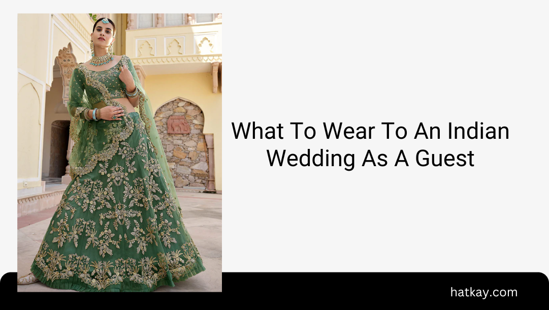 What To Wear To An Indian Wedding As A Guest