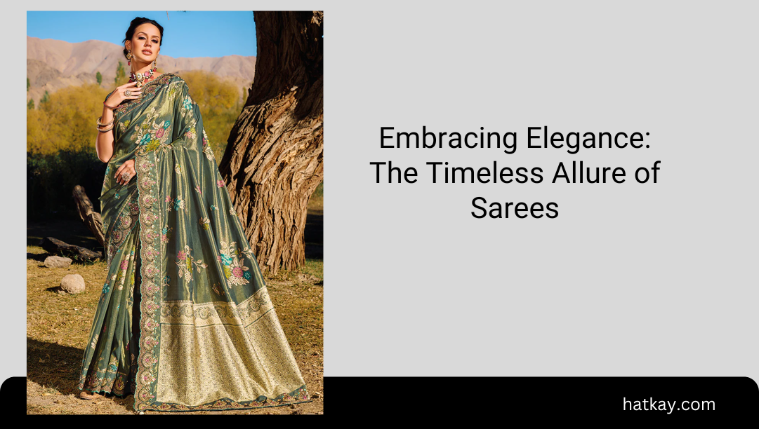 Embracing Elegance: The Timeless Allure of Sarees