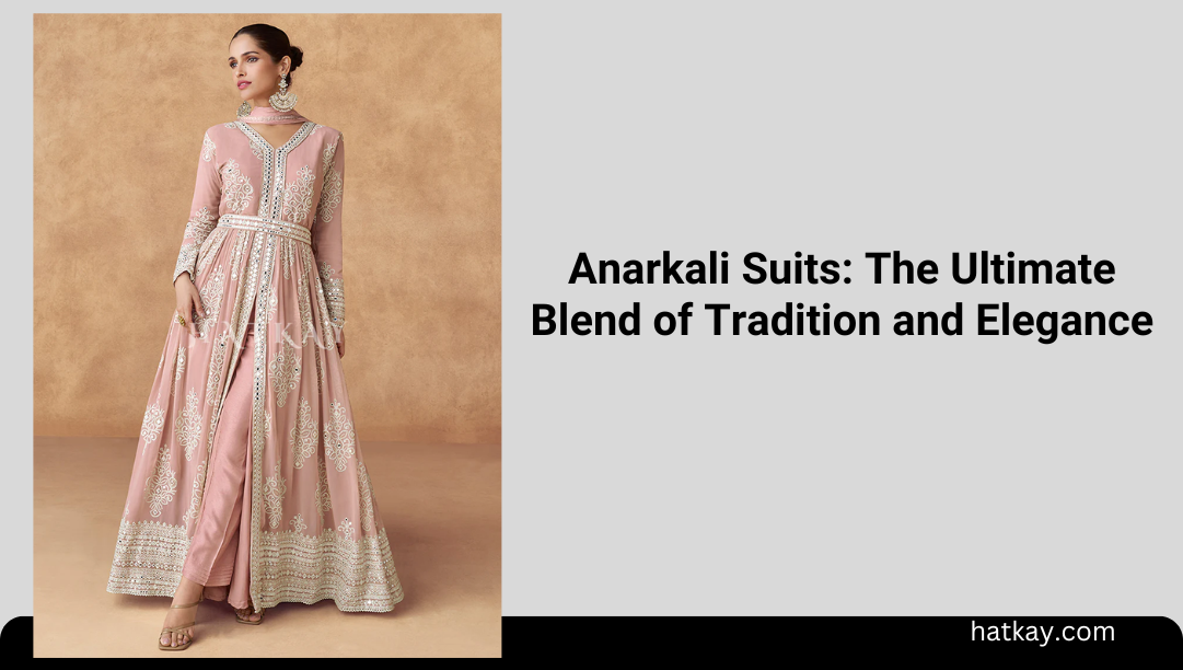 Anarkali Suits: The Ultimate Blend of Tradition and Elegance