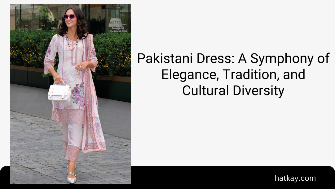 Pakistani Dress: A Symphony of Elegance, Tradition, and Cultural Diversity