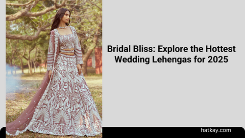 Bridal Bliss: Explore the Hottest Wedding Lehengas for 2025