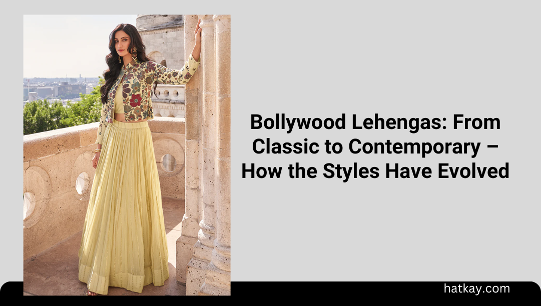 Bollywood Lehengas: From Classic to Contemporary – How the Styles Have Evolved