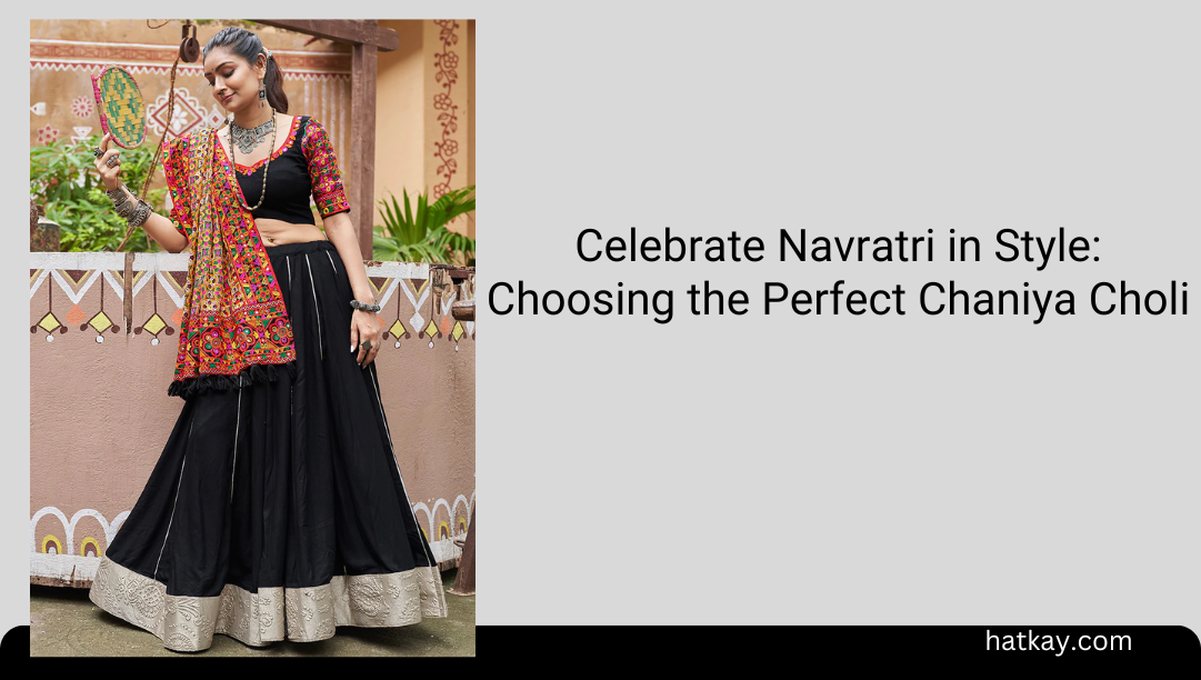 Celebrate Navratri in Style: Choosing the Perfect Chaniya Choli