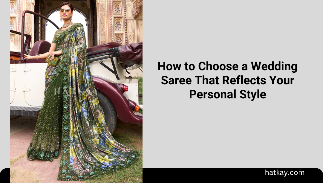 How to Choose a Wedding Saree That Reflects Your Personal Style