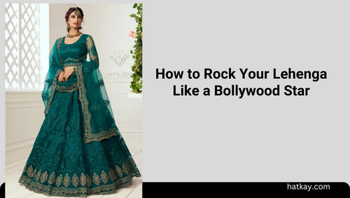 How to Rock Your Lehenga Like a Bollywood Star