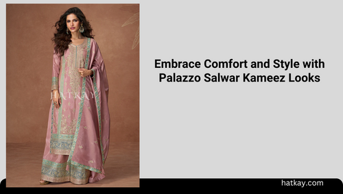 Embrace Comfort and Style with Palazzo Salwar Kameez Looks