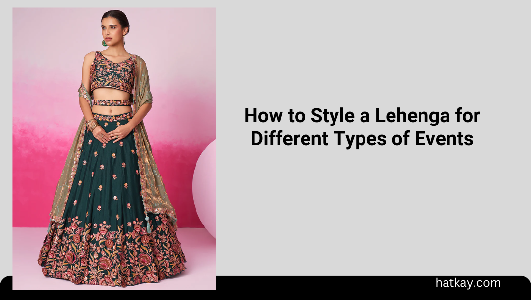 How to Style a Lehenga for Different Types of Events