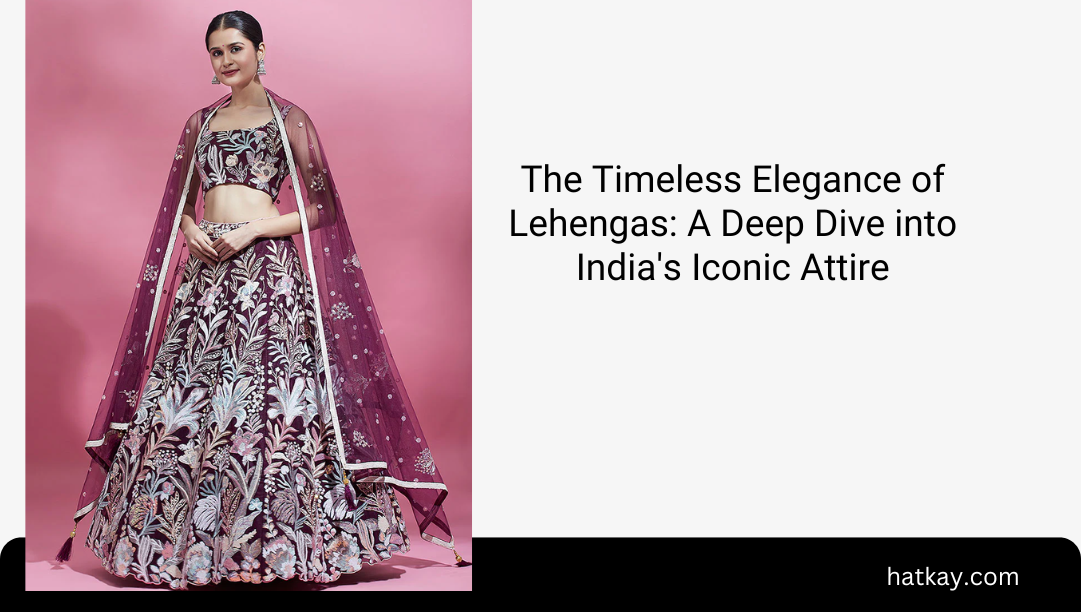 The Timeless Elegance of Lehengas: A Deep Dive into India's Iconic Attire