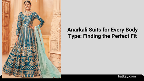 Anarkali Suits for Every Body Type: Finding the Perfect Fit