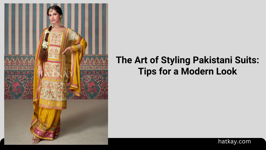 The Art of Styling Pakistani Suits: Tips for a Modern Look