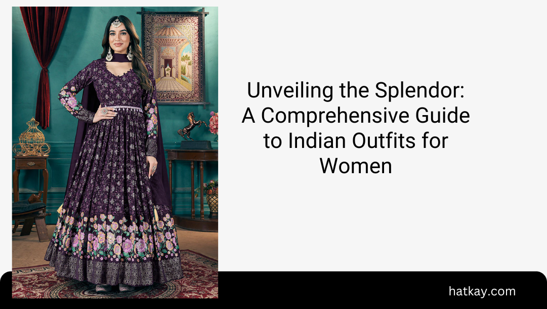 Unveiling the Splendor: A Comprehensive Guide to Indian Outfits for Women