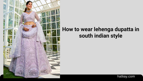 How to wear lehenga dupatta in south indian style