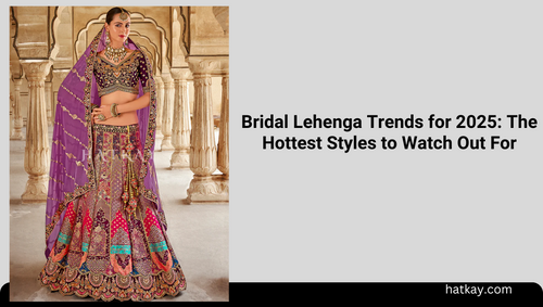 Bridal Lehenga Trends for 2025: The Hottest Styles to Watch Out For