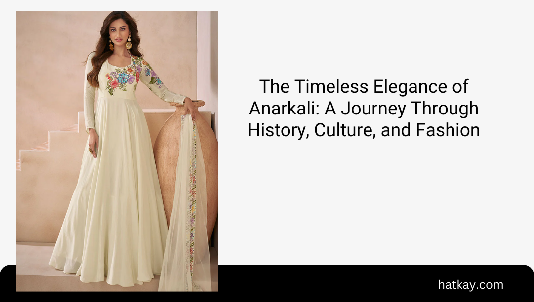 The Timeless Elegance of Anarkali: A Journey Through History, Culture, and Fashion