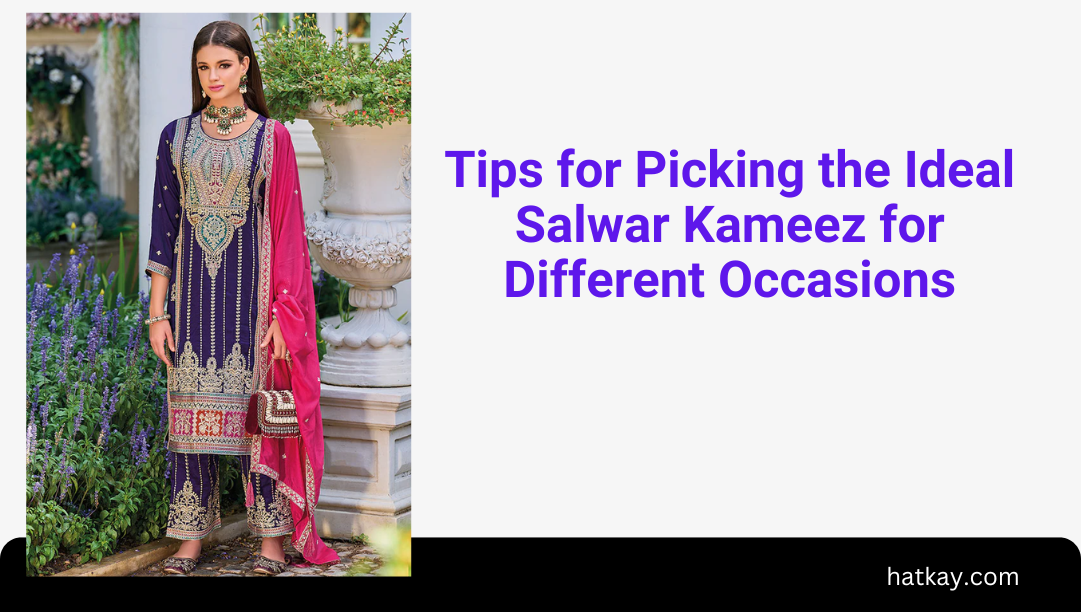 Tips for Picking the Ideal Salwar Kameez for Different Occasions