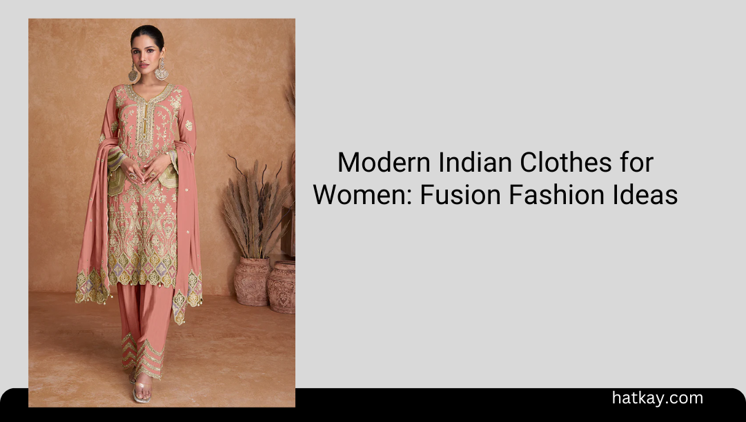 Modern Indian Clothes for Women: Fusion Fashion Ideas