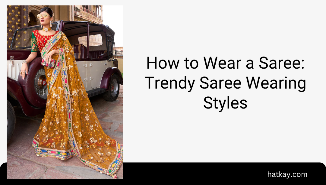 How to Wear a Saree: Trendy Saree Wearing Styles