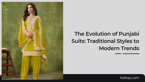 The Evolution of Punjabi Suits: Traditional Styles to Modern Trends