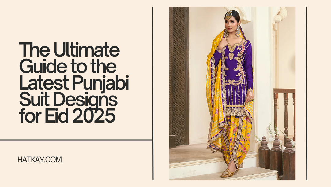 The Ultimate Guide to the Latest Punjabi Suit Designs for Eid 2025